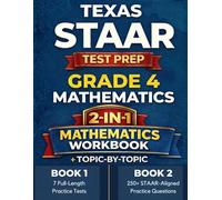 Texas STAAR Grade 4 Math Mastery: Test Simulation + Topic-by-Topic Practice with 7 Full-Length Practice Tests, 250+ Questions by Topic & Detailed ... STAAR (Texas Staar Test Prep Series Grade 4)