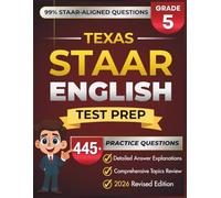 Texas STAAR Grade 5 English: Complete Grade 5 ELA/RLA Review with 5 Full-Length Practice Tests, 445+ STAAR-Questions, and Detailed Answer Explanations