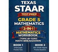 Texas STAAR Grade 5 Math Mastery: Test Simulation + Topic-by-Topic Practice with 6 Full-Length Tests, 250+ Questions by Topic & Detailed Answer Explanations (Texas Staar Test Prep Series Grade 5)