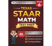 Texas STAAR Grade 6 MATH: Complete Grade 6 MATH Review with 5 Full-Length Practice Tests, 411+ STAAR-Questions, and Detailed Answer Explanations