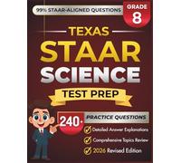 Texas STAAR Grade 8 SCIENCE: Complete Grade 8 Science Review with 5 Full-Length Practice Tests, 240+ STAAR-Questions, and Detailed Answer Explanations