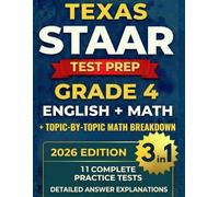 Texas STAAR Test Prep Grade 4: Complete 3-in-1 Workbook for English and Mathematics with 11 Full-Length Practice Tests, Topic-by-Topic Math Practice, and Detailed Answer Explanations