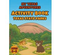 Texas State Parks Activity Book for Kids Ages 6-8: My Texas Adventures with Puzzles, Mazes, Word Games, and Fun Outdoor Learning