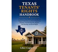 TEXAS TENANTS' RIGHTS HANDBOOK: A Guide to Texas Residential Leasing Law, Tenant Protections, Landlord Obligations, Evictions, Security Deposits, Repairs, Fair Housing, and Rental Rights