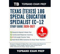 Texas (TExES) 186 Special Education Specialist EC-12 Study Guide 2026-2027: Blueprint-Aligned 8-Week Plan with Constructed-Response Coaching, 4 Full-Length Practice Tests & Real-World SPED Scenarios..