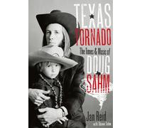 Texas Tornado: The Times and Music of Doug Sahm (Brad and Michele Moore Roots Music Series)