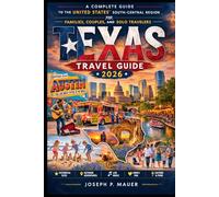 Texas Travel Guide 2026: A Complete Guide to the United States’ South-Central Region for Families, Couples, and Solo Travelers
