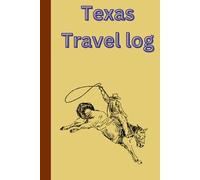 Texas Travel Log: For all the outdoorsmen and outdoorswomen here is a journal you can keep all your special moments in during your Texas travels