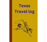 Texas Travel Log: For all the outdoorsmen and outdoorswomen here is a journal you can keep all your special moments in during your Texas travels