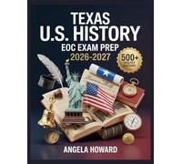 Texas U.S. History EOC Exam Prep 2026-2027: Comprehensive Content Review, Practice Test Bank, Answer Keys, and Detailed Explanations