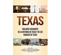 Texas: Una guía fascinante de la historia de Texas y de los Rangers de Texas