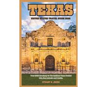 TEXAS UNITED STATES TRAVEL GUIDE 2026: Your 2026 Roadmap to The Insiders Texas Bucket List, San Antonio and Austin