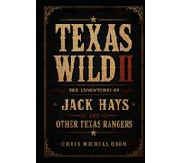 Texas Wild II: The Adventures of Jack Hays and Other Texas Rangers