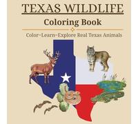 Texas Wildlife Coloring Book: Color, Learn, and Explore Real Texas Animals for Older Kids, Teens, and Nature Lovers: Detailed Realistic Texas Animals ... (Texas Nature & Culture Learning Collection)