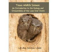 Texas Wildlife Science: An Introduction to the Ecology and Stewardship of the Lone Star State
