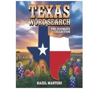 Texas Word Search: The Ultimate Texas Word Search Puzzle Book: A Giant Collection of Texas Word Search Puzzles for Proud Locals and Visitors