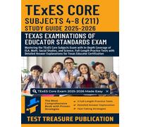 TExES Core Subjects 4-8 (211) Study Guide 2025-2026: Mastering the TExES Core Subjects Exam with In-Depth Coverage of ELA, Math, Social Studies, and ... Explanations for Texas Educator Certification