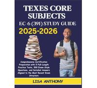 TEXES CORE SUBJECTS EC-6 (391) STUDY GUIDE 2025-2026: Comprehensive Certification Preparation with 5 Full-Length Practice Tests, 500 Exam-Style ... Aligned to the Most Recent Exam Structure