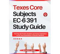 Texes Core Subjects EC-6 391 Study Guide: Test Prep with Practice Questions and Answer Explanations for the Texas Examinations of Educator Standards