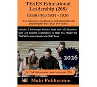 TExES Educational Leadership (268) Exam Prep 2025-2026 . For aspiring school leaders and administrators preparing for the TExES: Includes 2 ... to Help You Master the TExES (268)