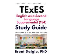 TExES ESL Supplemental (154) Exam Study Guide: Comprehensive Prep with 3 Full-Length Practice Tests for Texas English as a Second Language Teacher Certification