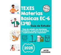 TEXES Materias Básicas EC-6 (391) Guía de Estudio: “Guía de estudio con lecciones detalladas, preguntas de práctica y explicaciones de respuestas”