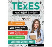 TExES Math 7-12 (235) Study Guide: Key Concepts Breakdown and Test-Taking Expert Strategies to Ace the Mathematics Exam + 400 Q&As with Detailed Explanations (4 Full-Length Tests)