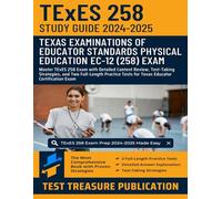 TExES Physical Education EC-12 (258) Study Guide 2024-2025: Master TExES 258 Exam with Detailed Content Review, Test-Taking Strategies, and Two ... Tests for Texas Educator Certification Exam