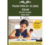 TExES PPR EC-12 (160) ExamStudy Guide 2026-2027: Proven Test-Taking Strategies, Classroom Management Mastery, and 400 Practice Questions for Texas Educators