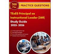 TExES Principal as Instructional Leader (268) Study Guide 2025-2026: Your All-in-One Proven Approach to Mastering the Texas Principal Certification Exams
