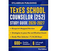 TExES School Counselor (252) Study Guide 2026-2027: Blueprint-Mapped Review with Study Plans, 600+ Practice Questions, 6 Full-Length Exams, Detailed ... Strategies to Master the Constructed Response