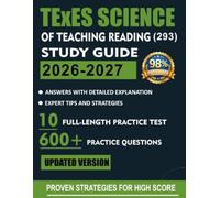 TExES SCIENCE OF TEACHING READING (293) STUDY GUIDE 2026-2027: Step-by-Step Preparation System Including Diagnostic Exercises, Detailed Answer Breakdowns, and Effective Test-Taking Method