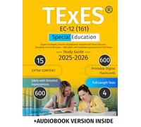 TExES Special Education EC-12 (161) Study Guide: Expert Strategies, Domain Breakdowns Aligned with Texas Educator Standards to Ace the Exam + 600 Q&As with Detailed Explanations (4 Full Tests)