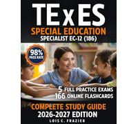 TExES Special Education Specialist EC-12 (186) Complete Study Guide: Walk Into Your Exam Ready - 5 Full Practice Exams, Texas-Specific Law, and CR Mastery Framework