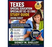 TExES Special Education Specialist EC-12 (186) Study Guide 2026/2027: Complete Content Review, Realistic Practice Tests, and Proven Techniques for Certification Success