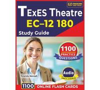 TExES Theatre EC-12 180 Study Guide: 1100 Powerful Practice Questions with Clear, In-Depth Explanations for Production, Design, Heritage, Analysis & Teaching Domains