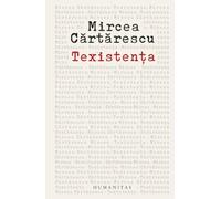 Texistenta. Despre scris - Mircea Cartarescu, Editie in limba romana