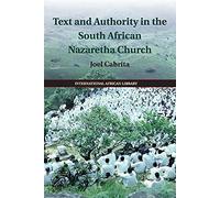 Text and Authority in the South African Nazaretha Church: 46 (The International African Library, Series Number 46)