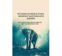TEXT BOOK OF MEDICAL ETHICS IMPORTANT QUESTIONS WITH ANSWERS: TEXT BOOK OF MEDICAL ETHICS IMPORTANT QUESTIONS WITH ANSWERS