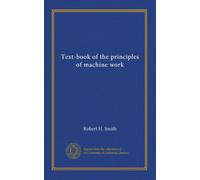 Text-book of the principles of machine work