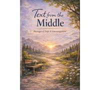 Text from the Middle: Messages of Hope & Encouragement (The Middle Series)