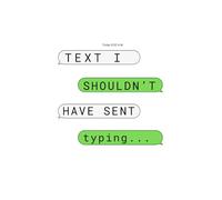 Text I Shouldn't Had Sent: A place to confess, cringe, and cope with the texts you probably shouldn't have sent. Write them down, laugh (or cry) later.