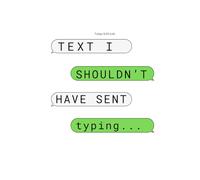 Text I Shouldn't Had Sent: A place to confess, cringe, and cope with the texts you probably shouldn't have sent. Write them down, laugh (or cry) later.