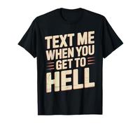 Text Me When You Get To Hell Sarcasmo Oscuro Camiseta