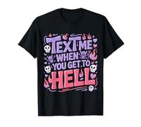 Text Me When You Get To Hell Sarcasmo Oscuro - Camiseta