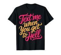 Text Me When You Get To Hell Sarcasmo Oscuro |- Camiseta