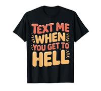 Text Me When You Get To Hell Sarcasmo Oscuro |- Camiseta