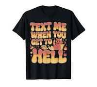 Text Me When You Get To Hell Sarcasmo Oscuro - Camiseta