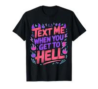 Text Me When You Get To Hell Sarcasmo Oscuro - Camiseta