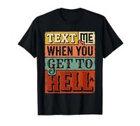 Text Me When You Get To Hell Sarcasmo Oscuro |- Camiseta